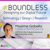 EP74: Maxime Gabella, Founder of MAGMA Learning:  In the future everyone will love their work