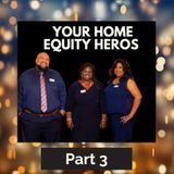 Your Home Equity Heros Part 3