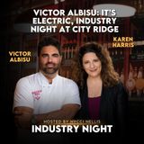 Victor Albisu: It’s Electric, Industry Night at City Ridge