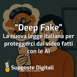 Deepfake: la nuova legge italiana per proteggerci dai video fatti con le AI