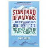 Gary Smith "Standard Deviations: Flawed Assumptions, Tortured Data, and Other Ways to Lie with Statistics" - recenzja