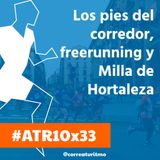 ATR 10x33 - Los pies del corredor, freerunning y Milla de Hortaleza