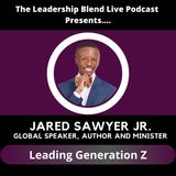 Season One, Episode Twenty-Five: Leading Generation Z w/ Global Speaker & Author Jared Sawyer Jr.