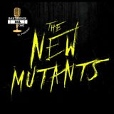 The New Mutants-Bastardos del Cine: El Podcast (S1E6)