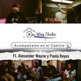 Acompañame en el camino Ft. Alexander Wayne y Paola Reyes