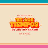 En los tiempos de Cristina Charry Vol 8. Manú