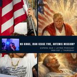 “No Kings, Iran Cease Fire, Artemis Mission?” - #EQ0030-04162026