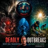 Deadly Outbreaks, Deep Sea Tragedies & Nature’s Return!