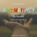 [German] - Kindheit 6.7: Ein Manifest by Michael Hüter