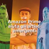 Amazon Prime aiuta gli artisti emergenti