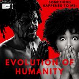 Something Happened To Me: The Evolution of Humanity | NaRon Tillman