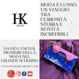 David Lynch il pioniere della moda nel Grande Schermo