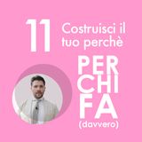 11. Costruisci il tuo perché