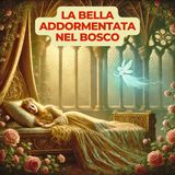 LA BELLA ADDORMENTATA NEL BOSCO - Fiaba tradizionale di C.Perrault