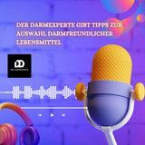 Der Darmexperte gibt Tipps zur Auswahl darmfreundlicher Lebensmittel