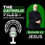 The Catholic Files: Jesus