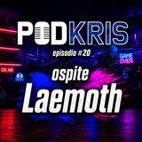 Il PODKRIS 🎙 | Episodio 21 | ▶ LAEMOTH