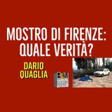 IL MOSTRO DI FIRENZE: QUALE VERITA'? - DARIO QUAGLIA