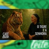 Café Com Leite Especial - O Tigre E A Senhora - Cuidar de quem se ama
