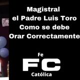 _SECRETO_ ¿Como Orar a Dios Correctamente_ - Pongan la Lupa_ Padre Luis Toro