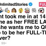 My aunt took me in at 14 and used me as her FREE LABOR.  [FULL STORY]