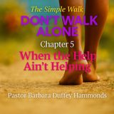 Episode 5 – When the Help Ain’t Helping