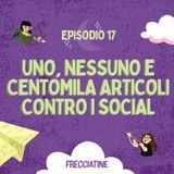 17 | Uno, nessuno e centomila articoli contro i social