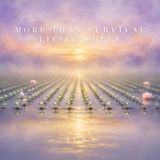 More Than Survival: Living Fully