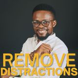 Remove Distractions