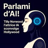 Tilly Norwood: l'attrice IA che sconvolge Hollywood