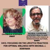 E412: Focusing On The Lifestyle Practices For Optimal Wellness With Micheal J. Dorfman