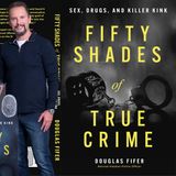 FIFTY SHADES OF TRUE CRIME with DOUG FIFER