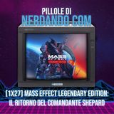 [1x27] Mass Effect Legendary Edition: Il ritorno del comandante Shepard