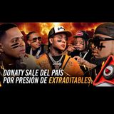 DONATY HUYE DEL PAIS LUEGO DE PRESION DE LOS EXTRADITABLES CHINO DALE FRITO