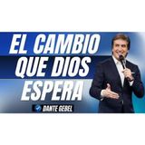 Dios no cambia… pero tú sí debes hacerlo: el error que muchos cristianos cometen - Predicas de Dante Gebel
