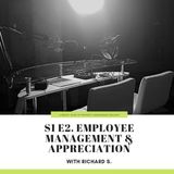 S1 E2. Employee Management & Appreciation w/ Richard S.