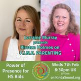 The Power of Presence for HS Kids | Kirsten Holmes on F.I.N.E. Parenting with Lorraine E Murray