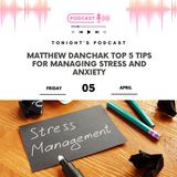 Matthew Danchak Top 5 Tips for Managing Stress and Anxiety