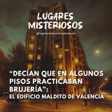 "Dicen que practicaban brujería": El Edificio Maldito de Valencia