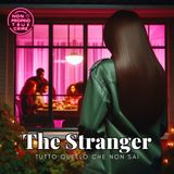 The stranger, tutto quello che non sai