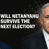 Will Netanyahu survive the next election in Israel?