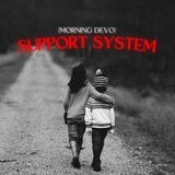 Support System [Morning Devo]