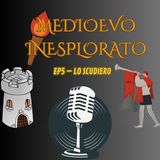EP - 5 La vita ORRIBILE di uno scudiero medievale