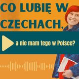 77: Co lubię w Czechach, a nie mam tego w Polsce