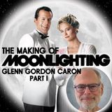 The Making of Moonlighting | Glenn Gordon Caron, Part 1