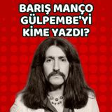 Barış Manço'nun Gül Pembe'si Kim?