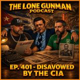 JFK ASSASSINATION - Ep. 401 - Disavowed By The C.I.A.