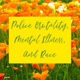 Police Brutality, Mental Illness, and Race
