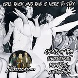 EP12:  Rock and Roll Is Here To Stay - Ghosts of the Shreveport Municipal Auditorium