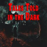 EPISODE 14 – TALES TOLD IN THE DARK
